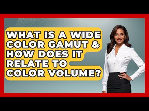 What Is A Wide Color Gamut &amp; How Does It Relate To Color Volume? - NextGen Viewing and Audio
