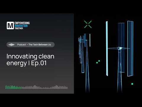 Reduce, Reuse, Reimagine Tech: Innovations in Clean Energy, part 1 | Mouser Electronics